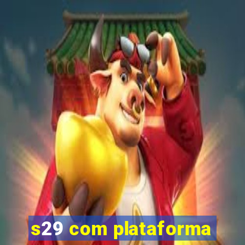 s29 com plataforma